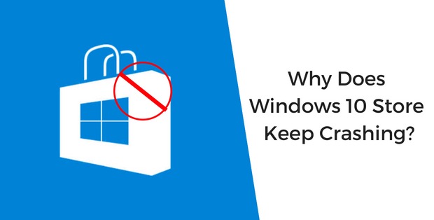 Why Does Windows 10 Store Keep Crashing? How Do I Fix it?
