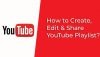 How to Create, Edit & Share YouTube Playlist?