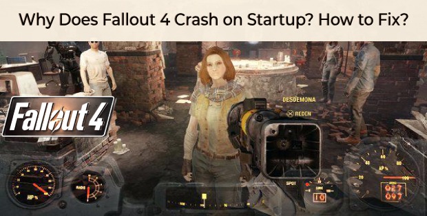Why Does Fallout 4 Crash on Startup_ How to Fix_