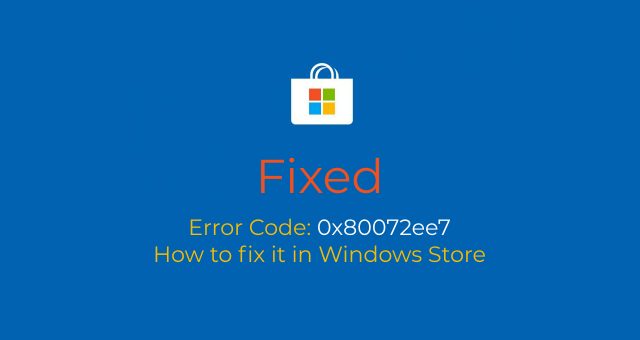 Error Code_ 0x80072ee7_ How to fix it in Windows Store
